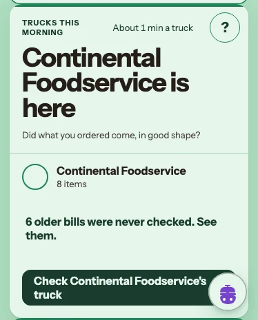 The kitchen's phone screen. Trucks this morning, about 1 minute a truck. The supplier is here, 8 items. 6 older bills were never checked, see them. A button: check the truck.